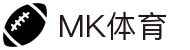 MK(体育科技有限公司)体育·官方网站"